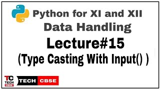 Type Casting in Input Function | Python for class 11 | Data Handling | Computer Science | IP | #15
