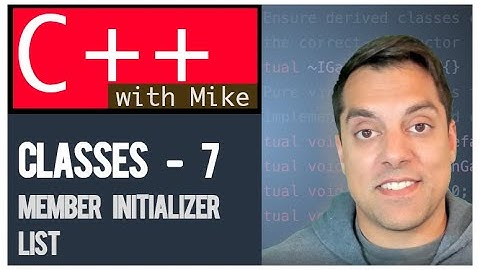 Classes part 7 - Member Initializer Lists | Modern Cpp Series Ep. 43