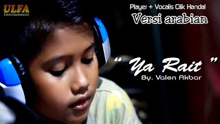 Ya rait - Valen Akbar ( Cover ) PLAYER + VOCALIS CILIK.