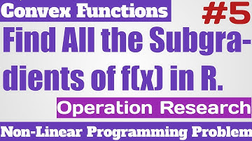 7. Convex Function - Subgradients Of f(x) in R - NLPP - Most Important Problem - Complete Concept