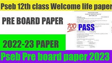 Pseb 12 th class welcome life  paper pre board Pseb 2023 l 12th class welcome life paper Pseb 2023