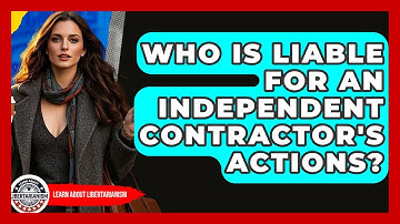 Who Is Liable For An Independent Contractor