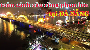 toàn cảnh đẹp của đà nẵng, khi cầu rồng phun lửa #đà_nẵng_fly