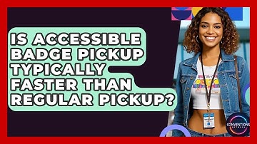 Is Accessible Badge Pickup Typically Faster Than Regular Pickup? - Conventions Network