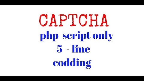 Captcha tutorial. Easy way to create captcha code in php script.only 5 line codding
