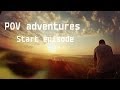 POV adventures(Start episode)