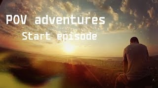 POV adventures(Start episode)