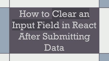 How to Clear an Input Field in React After Submitting Data