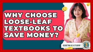 Why Choose Loose-leaf Textbooks To Save Money? - Budgeting as a Student