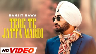 Tere Te Jatta Mardi - Ranjit Bawa (HD Video) | Desi crew | Mandeep Maavi | Latest Punjabi Songs 2024