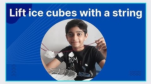 Lift ice cubes with a string.