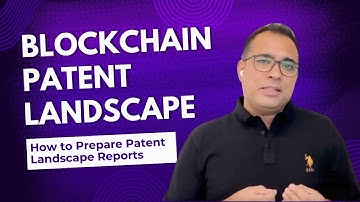 How to Prepare Patent Landscape Report | 2025 Blockchain Patent Landscape | Patent Landscape Process