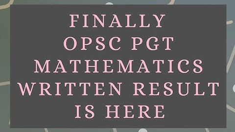 FINALLY OPSC PGT MATHEMATICS WRITTEN RESULT IS HERE || PREPARE YOURSELVES FOR INTERVIEW