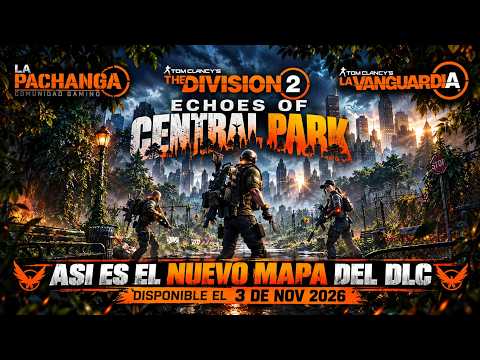 NUEVO MAPA DLC ECHOES OF CENTRAL PARK THE DIVISION 2 3 NOV 2026 #ubisoft #THEDIVISION2