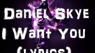 Daniel Skye - I Want Yous