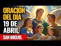 ¡San Miguel extiende sus alas sobre tu casa y cuida a cada ser querido! Reza ahora