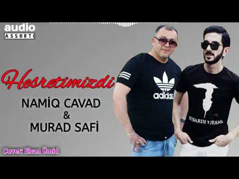 Namiq Cavad ft Murad Safi - Hesretimizdi 2018