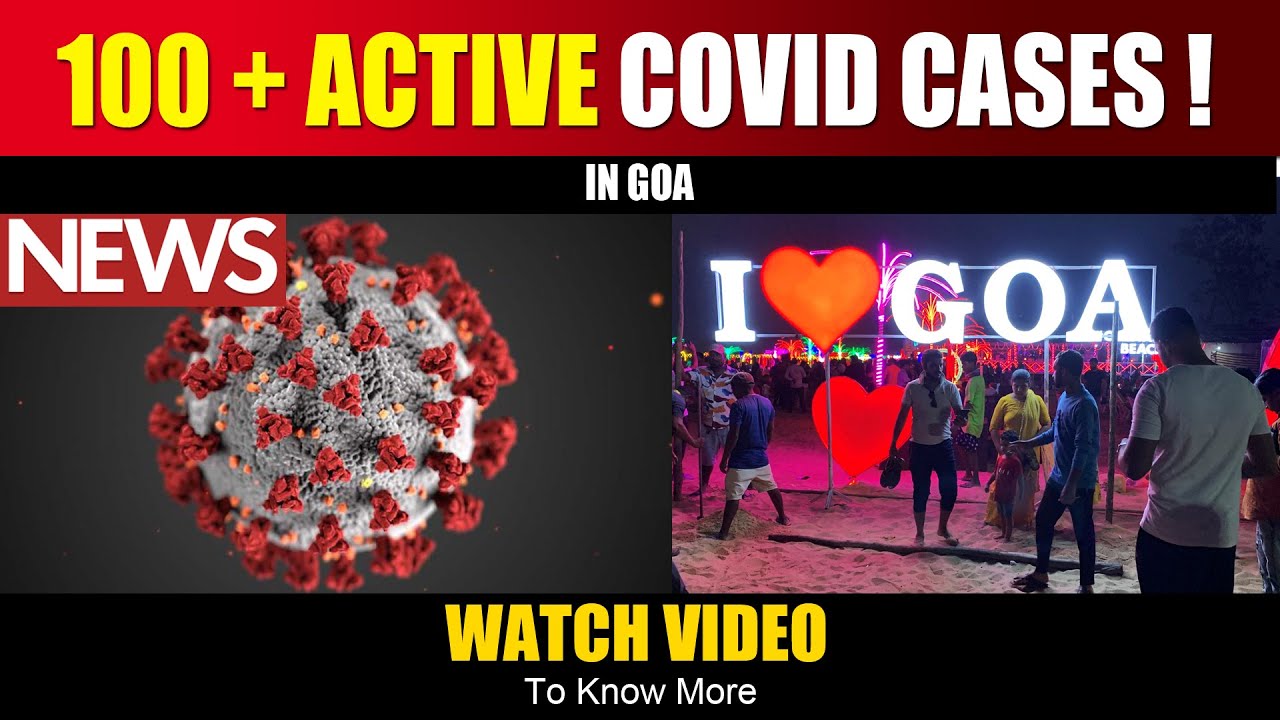GOA COVID NEWS 100 + ACTIVE COVID CASES IN GOA Watch Video to know