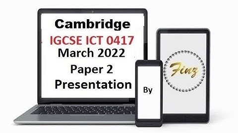 IGCSE ICT (0417) March 2022 P2 Presentation