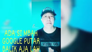 ADA SI MBAH GOOGLE PUTAR BALIK AJA LAH komedi lucu banget