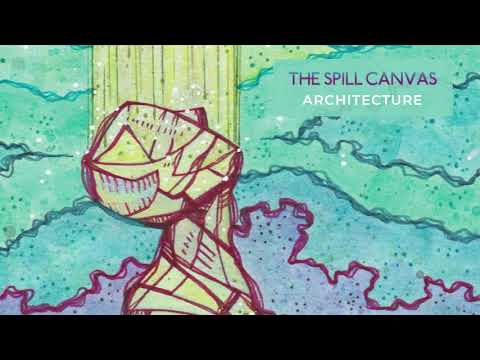 The Spill Canvas — The Spill Canvas "Architecture"