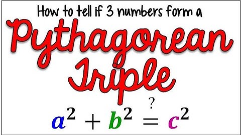 What is a Pythagorean Triple? | How to tell if 3 numbers form a Pythagorean Triple