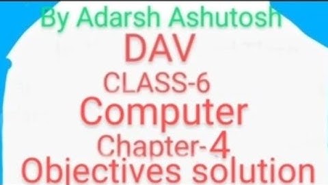 DAV CLASS-6 COMPUTER CHAPTER-4  INSIDE QUESTION AND ANSWER (FULL SOLUTION)