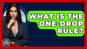 What Is The One-Drop Rule? - Your Civil Rights Guide