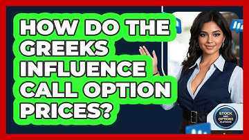 How Do The Greeks Influence Call Option Prices? - Stock and Options Playbook