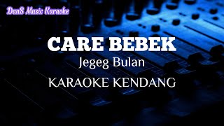 CARE BEBEK KARAOKE KOPLO KENDANG NADA CEWEK // JEGEG BULAN