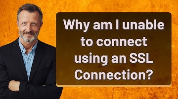 Why am I unable to connect using an SSL Connection?
