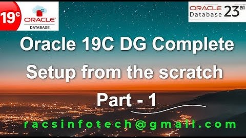 Oracle 19C Data Guard Complete setup from the scratch part-1 From Racsinfotech