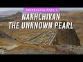 Nakhchivan - the Unknown Pearl | Azerbaijan Travel Vlog