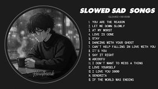 You Are The Reason Slowed  Best  To Listen To When Youre Sad  Heartbreak  Playlist 2026