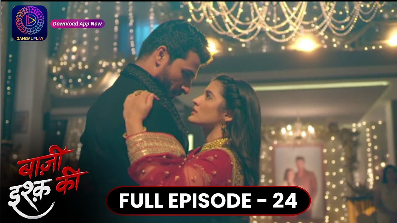 Baazi Ishq Ki  | Full Episode 24 | बाज़ी इश्क़ की | Dangal TV