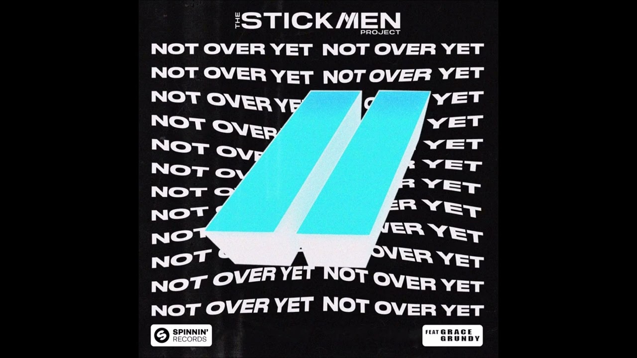 The Stickmen Project Feat. Grace Grundy - Not Over Yet