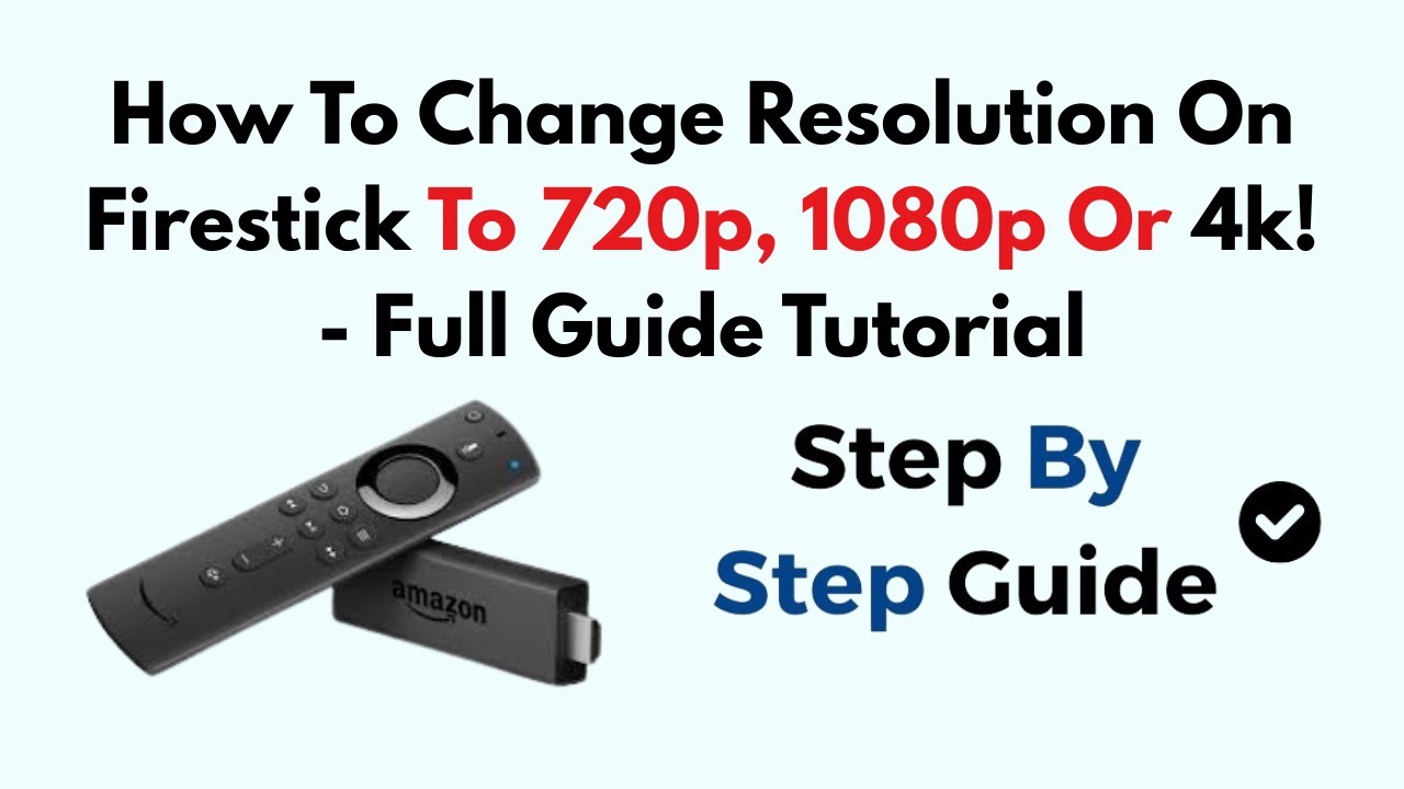 How To Change Resolution On Firestick To 720p, 1080p Or 4k! - (2026 ...
