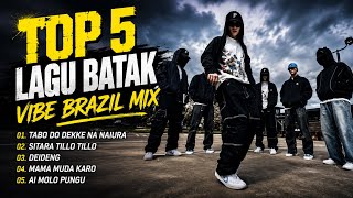 TOP 5 LAGU BATAK VIBE BRAZIL MIX | Tabo Do Dekke Na Naiura, Sitara Tillo, Deideng & Ai Molo Pungu