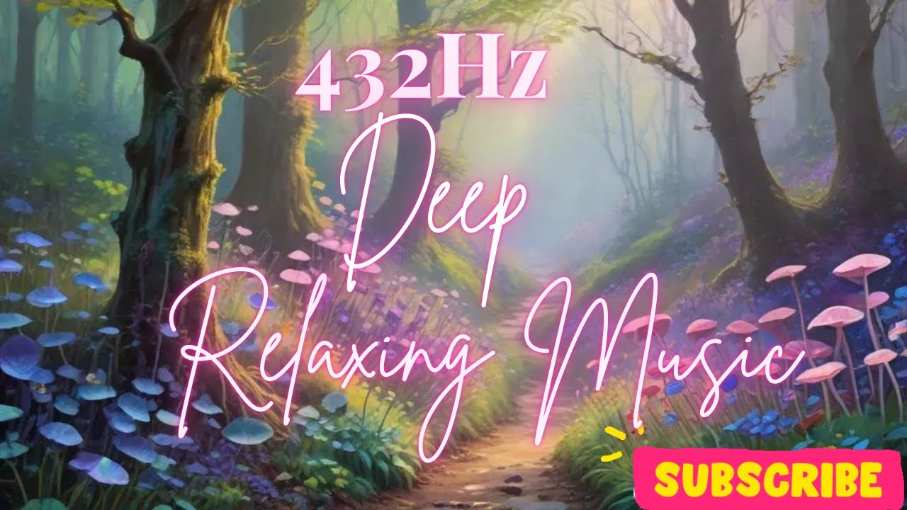 432 Hz Deep Relaxing Music for Stress Relief ,anxiety ,focus, study ...