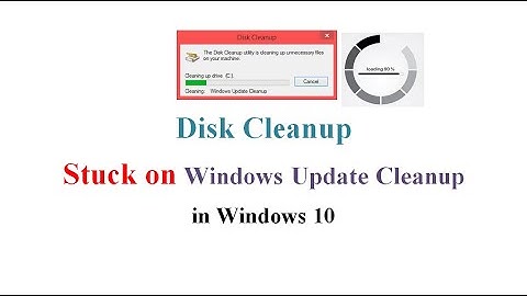 Disk Cleanup Stuck on Windows Update Cleanup