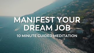Manifest Your Dream Job | 10 Minute Guided Meditation