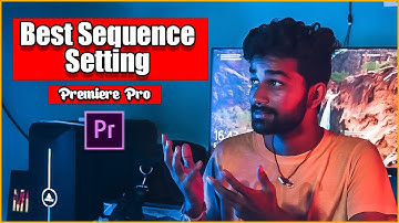 Best Sequence Settings Premiere Pro For Youtube - 2022 - TheAnkushEver