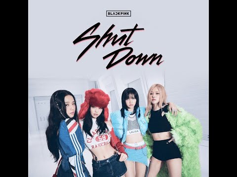 BLACKPINK - Shut Down (Extended Version)