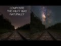 How I naturally composite a Milky Way Sky with a foreground