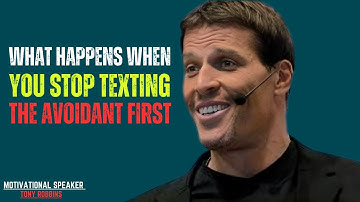 WHAT HAPPENS WHEN YOU STOP TEXTING THE AVOIDANT FIRST|| POWERFUL SPEECH BY TONY ROBBINS ||