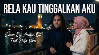Rela Kau Tinggalkan Aku - Arief Putra (Reggae Cover) | By Arman Ofi Feat Shifa Vibes
