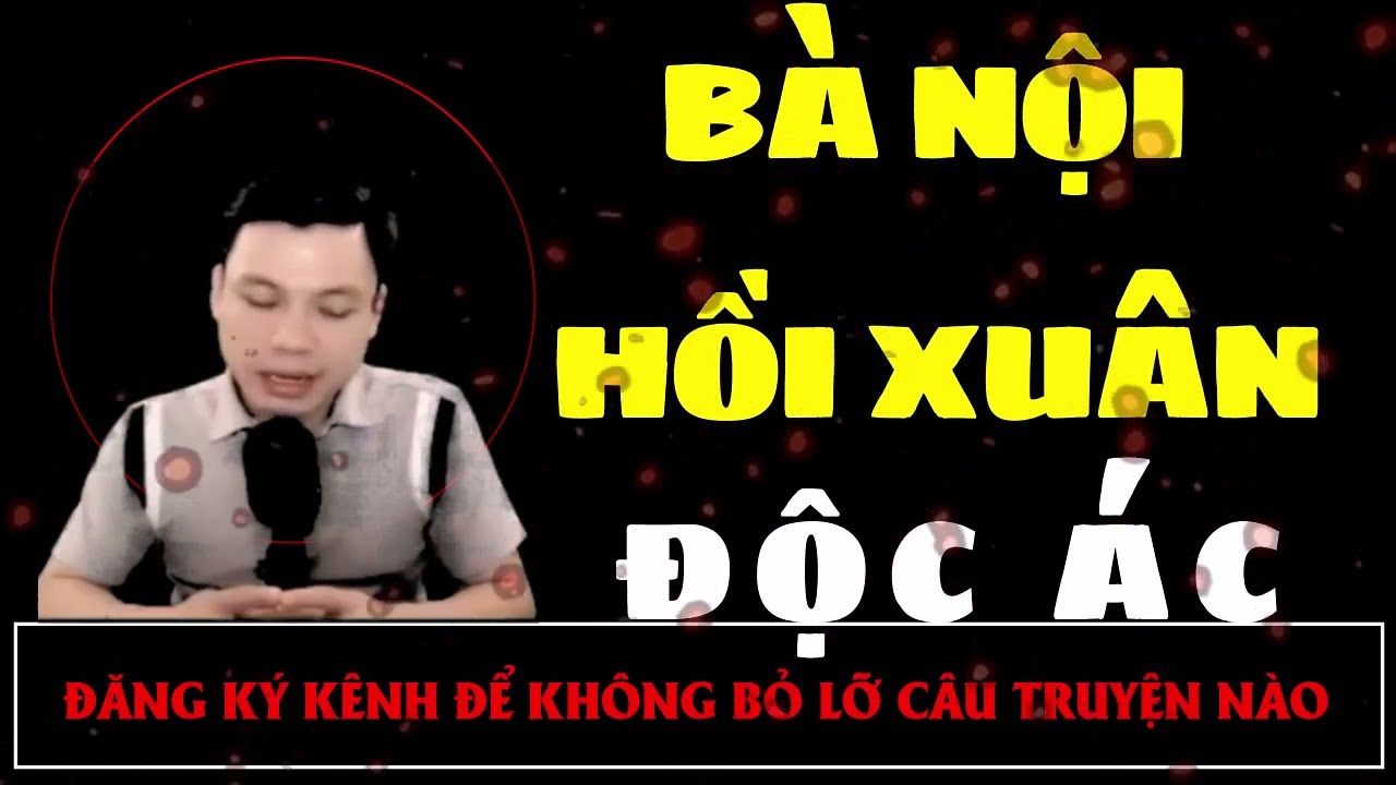 Truyện Ma Mới : BÀ NỘI HỒI XUÂN ĐỘC ÁC | Truyện Ma MC ĐÌNH SOẠN