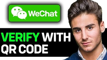 How To Verify WeChat Account Using QR Code