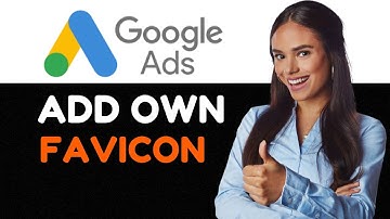 How To Add Favicon in Google Ads Full Guide 2024.