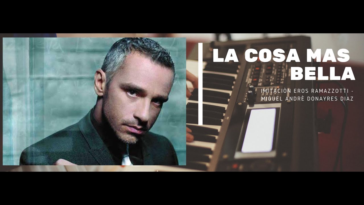 Imitación Eros Ramazzotti La cosa mas bella El Eros Ramazzotti